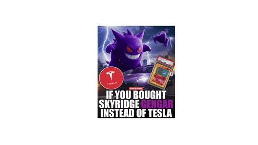 If You Bought a Skyridge Gengar Instead of Tesla